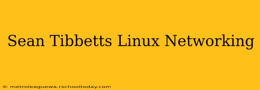 Sean Tibbetts Linux Networking