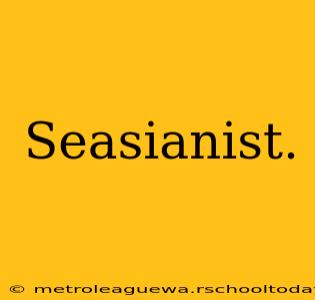 Seasianist.