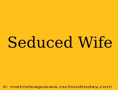 Seduced Wife