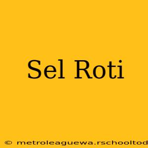 Sel Roti