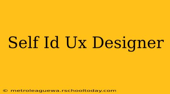 Self Id Ux Designer