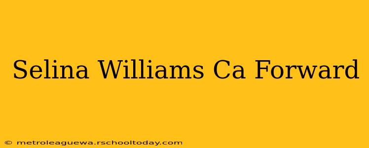 Selina Williams Ca Forward