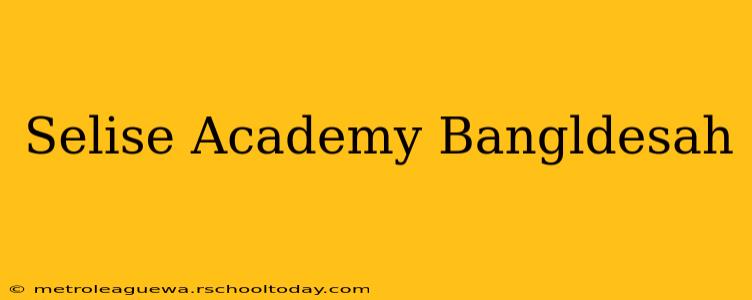 Selise Academy Bangldesah