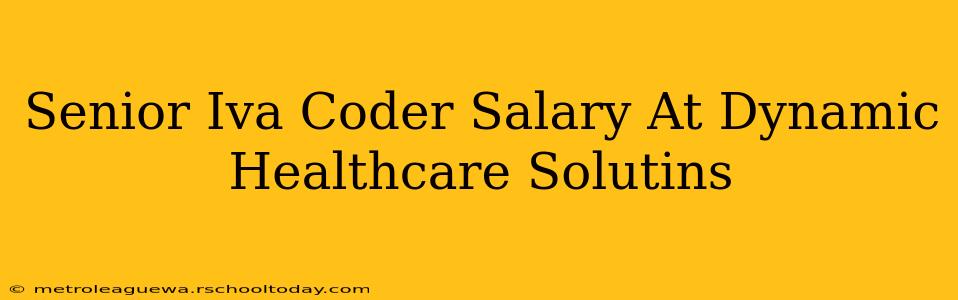 Senior Iva Coder Salary At Dynamic Healthcare Solutins