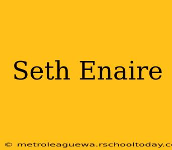 Seth Enaire