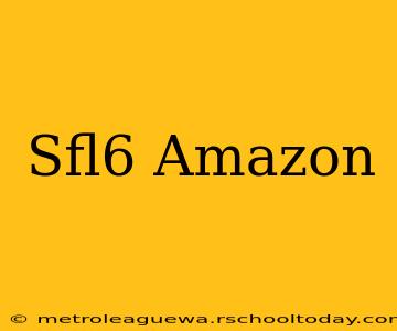 Sfl6 Amazon