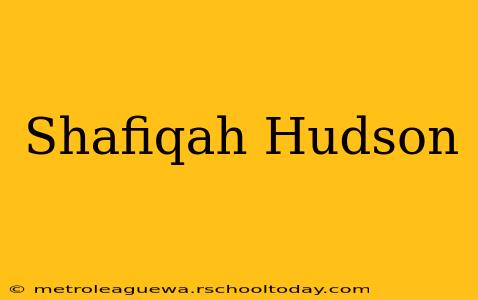 Shafiqah Hudson