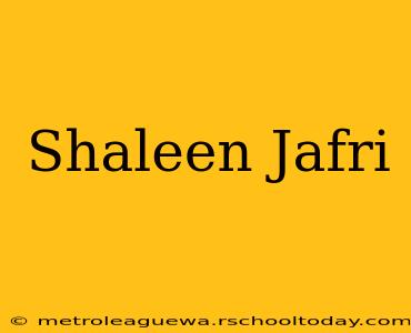 Shaleen Jafri