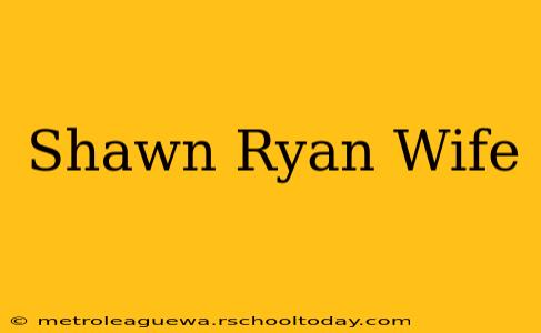 Shawn Ryan Wife