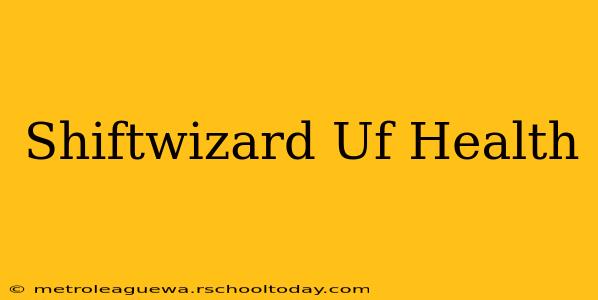 Shiftwizard Uf Health