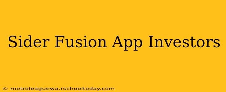 Sider Fusion App Investors