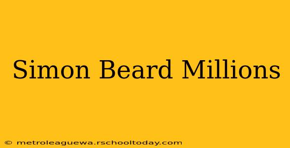 Simon Beard Millions