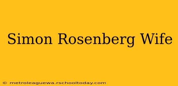 Simon Rosenberg Wife