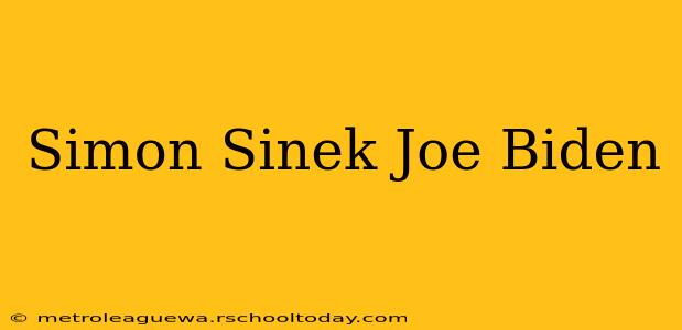 Simon Sinek Joe Biden