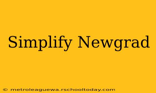 Simplify Newgrad