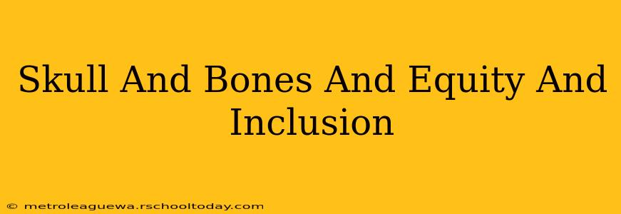 Skull And Bones And Equity And Inclusion