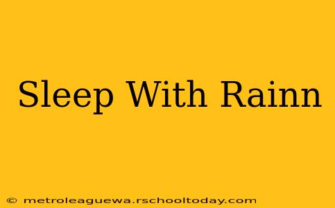 Sleep With Rainn