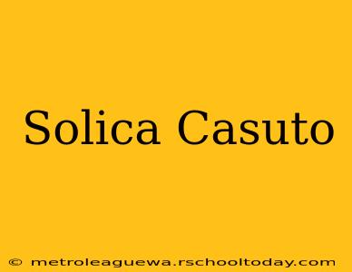 Solica Casuto