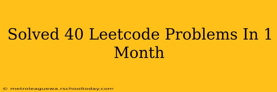 Solved 40 Leetcode Problems In 1 Month