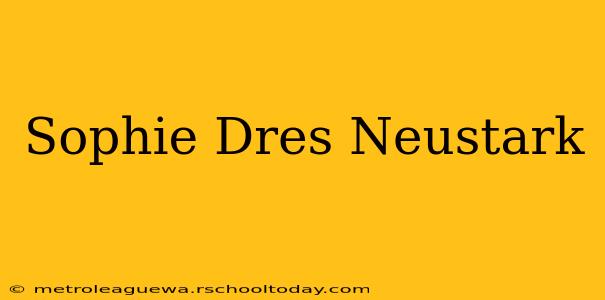 Sophie Dres Neustark