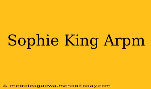 Sophie King Arpm