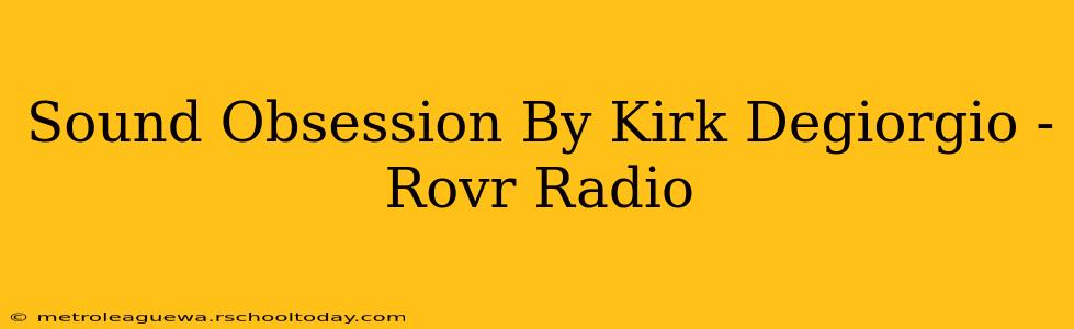 Sound Obsession By Kirk Degiorgio - Rovr Radio