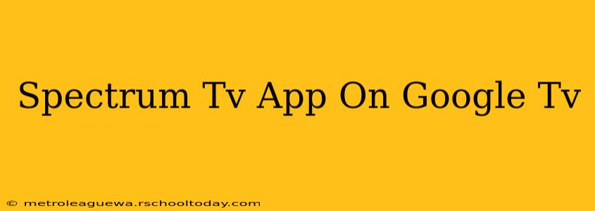 Spectrum Tv App On Google Tv