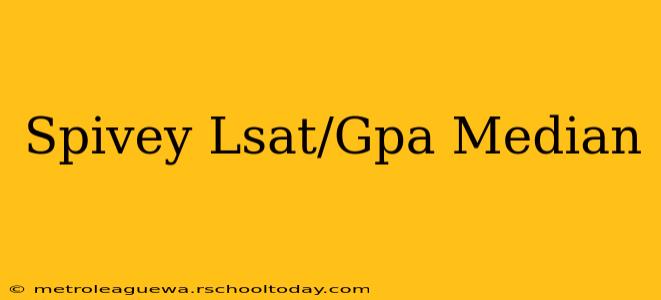 Spivey Lsat/Gpa Median