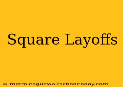 Square Layoffs