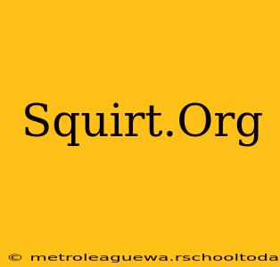 Squirt.Org