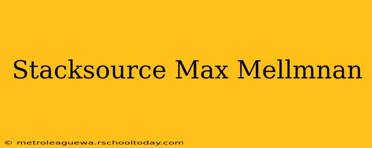 Stacksource Max Mellmnan