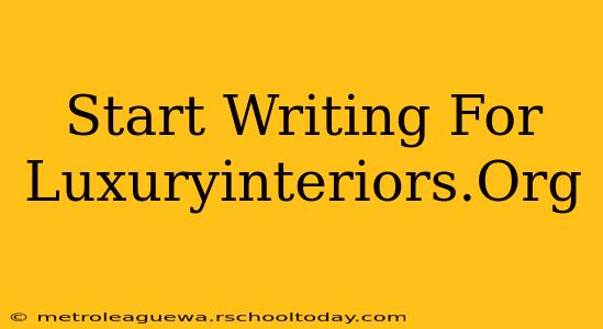 Start Writing For Luxuryinteriors.Org