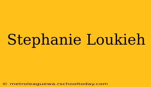 Stephanie Loukieh