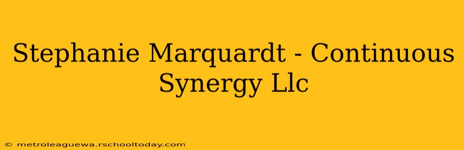 Stephanie Marquardt - Continuous Synergy Llc