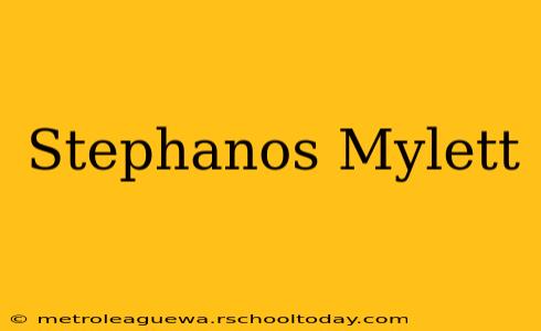 Stephanos Mylett