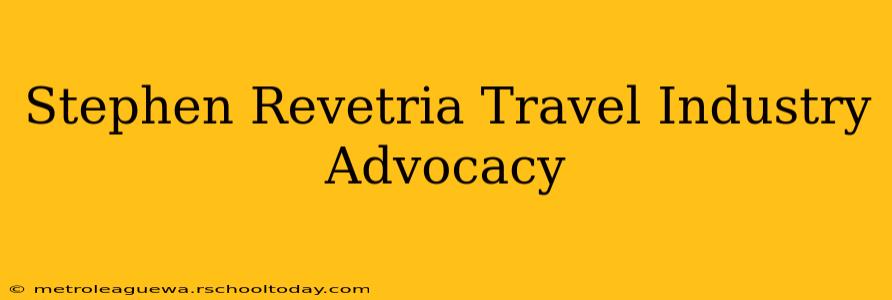 Stephen Revetria Travel Industry Advocacy