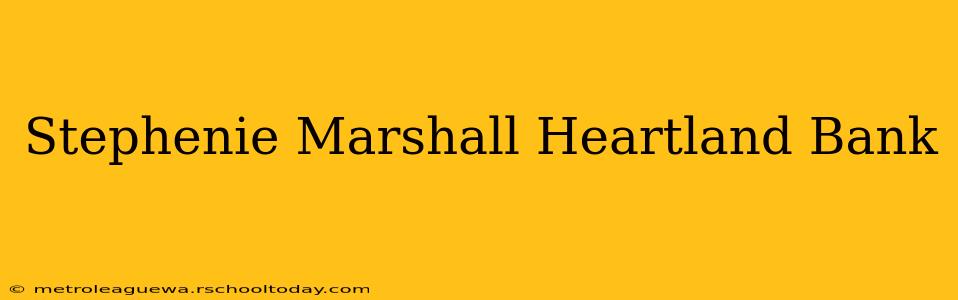 Stephenie Marshall Heartland Bank