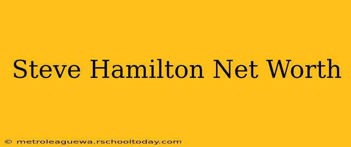 Steve Hamilton Net Worth