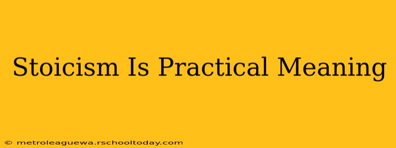 Stoicism Is Practical Meaning