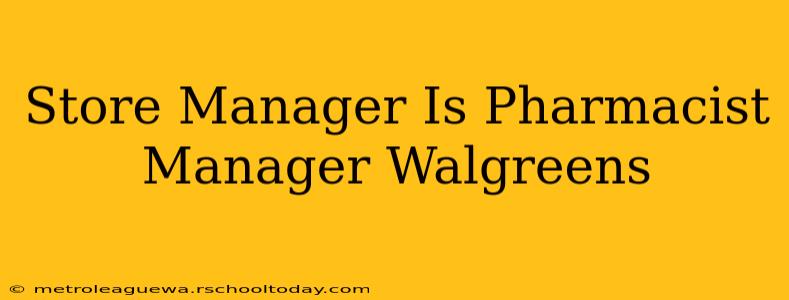 Store Manager Is Pharmacist Manager Walgreens