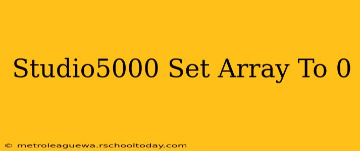 Studio5000 Set Array To 0