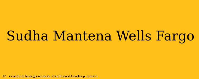 Sudha Mantena Wells Fargo