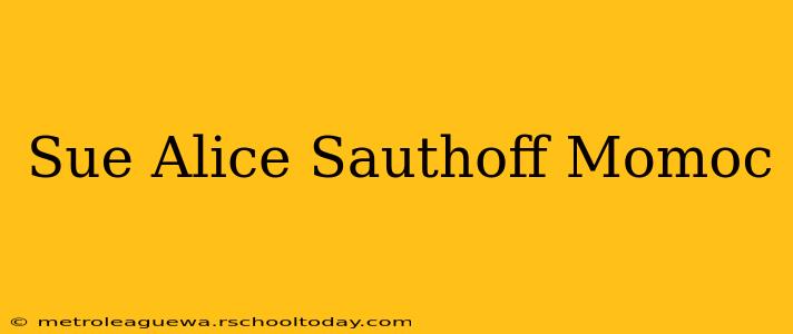 Sue Alice Sauthoff Momoc