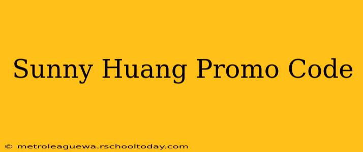 Sunny Huang Promo Code