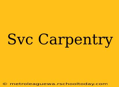 Svc Carpentry