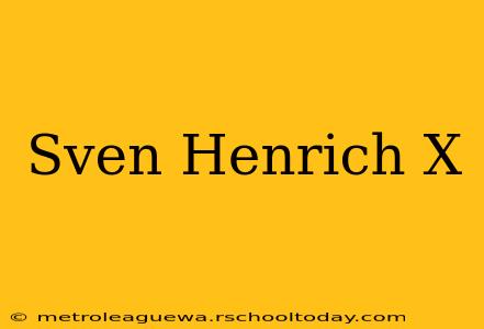 Sven Henrich X