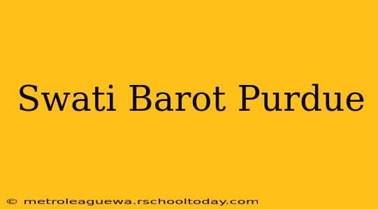 Swati Barot Purdue