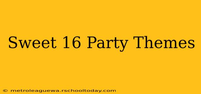 Sweet 16 Party Themes