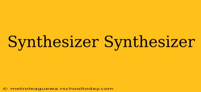 Synthesizer Synthesizer