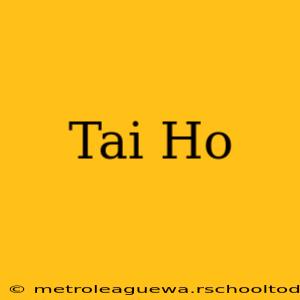 Tai Ho